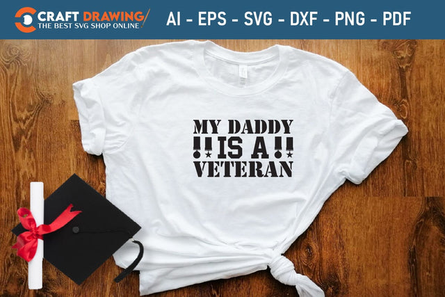 My Daddy Is A Veteran Svg, Military Svg, Patriotic Svg, Veteran Png, Soldier Svg, Army Svg, Veterans Day Svg - Printable, Cricut & Silhouette Files SVG Debashish Barman 