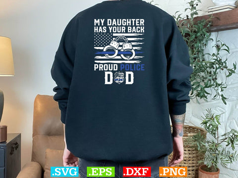 My Daughter Has Your Back Proud Police Dad Shirt, Police Svg, Back the Blue Svg, Thin Blue Line Svg, Police Officer Svg, Police Wife Svg SVG Creativeart88 