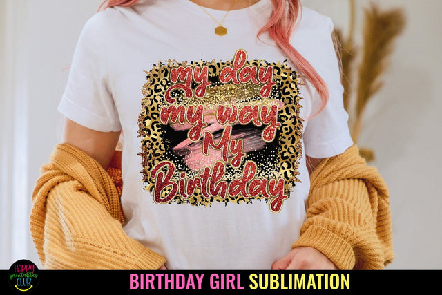 My Day My Way My Birthday Sublimation I Birthday TShirt PNG SVG Happy Printables Club 