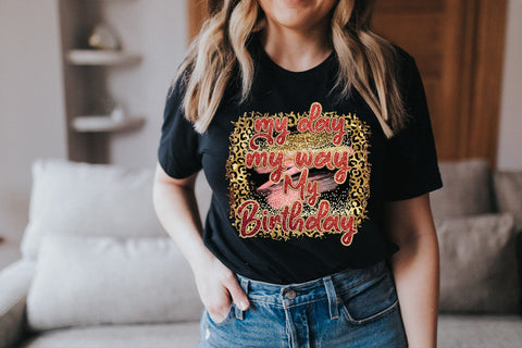 My Day My Way My Birthday Sublimation I Birthday TShirt PNG SVG Happy Printables Club 