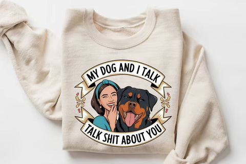 My Dog And I Talk Shit About You Sublimation Design Sublimation Regulrcrative 