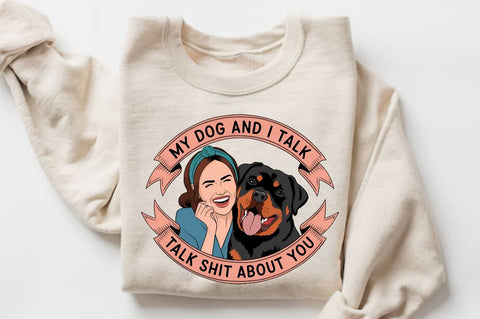 My Dog And I Talk Shit About You Sublimation T-Shirt Sublimation Regulrcrative 