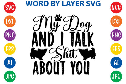 My Dog And I Talk Shit About You svg design SVG Rafiqul20606 