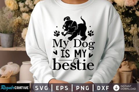 My dog is my bestie Svg Design SVG Regulrcrative 
