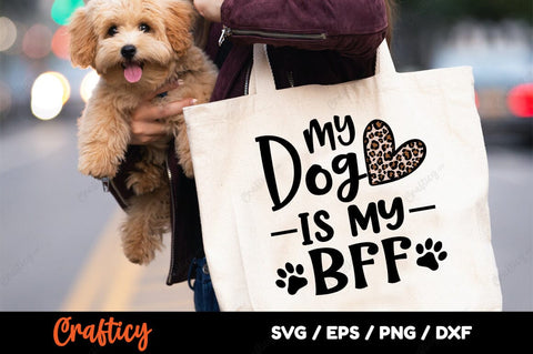 My Dog Is My Bff SVG Design SVG Designangry 
