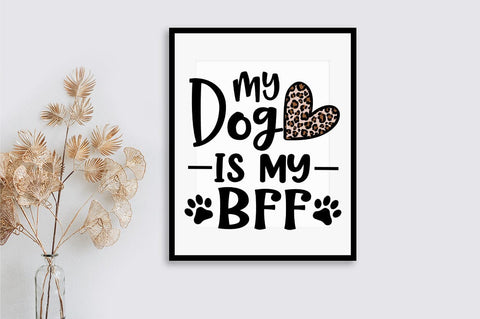 My Dog Is My Bff SVG Design SVG Designangry 
