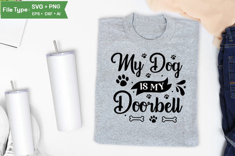My Dog Is My Doorbell SVG Design, Funny pet quotes, Dog Quotes SVG Design, Dog SVG Design, SVGs,Quotes and Sayings,Food & Drink,On Sale, Print & Cut SVG DesignPlante 503 