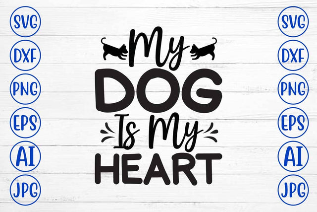 My Dog Is My Heart SVG Cut File SVG Syaman 