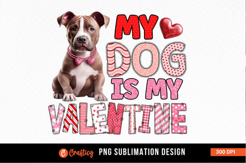 My dog is my valentine PNG Design Sublimation Designangry 