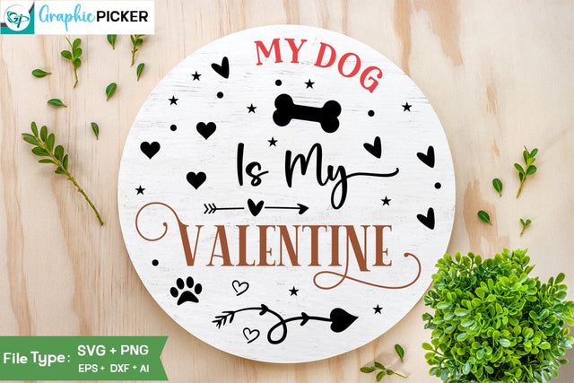 My Dog Is My Valentine Round Sign SVG Design, Valentine SVG Design, Valentine SVG Cut File, Dog Valentine Round Sign SVG Design, SVGs,Quotes and Sayings,Food & Drink,On Sale, Print & Cut SVG DesignPlante 503 