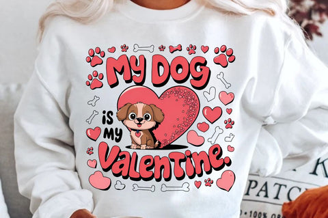 My Dog Is My Valentine Sublimation Design Sublimation Regulrcrative 