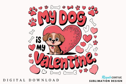My Dog Is My Valentine Sublimation Design Sublimation Regulrcrative 