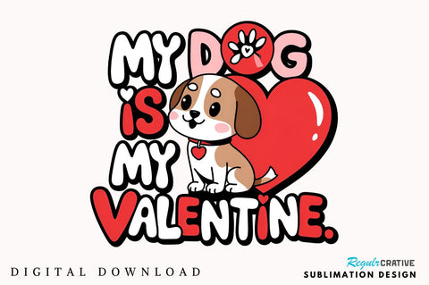 My Dog Is My Valentine Sublimation Design Sublimation Regulrcrative 