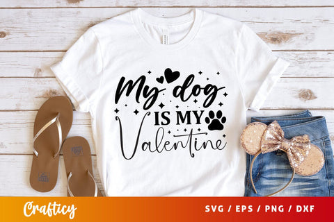 My dog is my valentine SVG Design SVG Designangry 