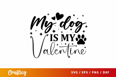 My dog is my valentine SVG Design SVG Designangry 