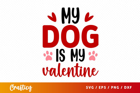 My Dog Is My Valentine SVG Design SVG Designangry 