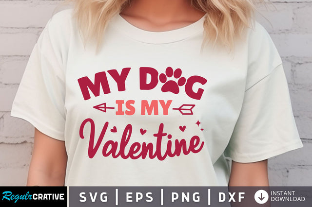 My dog is my valentine svg Design SVG Regulrcrative 