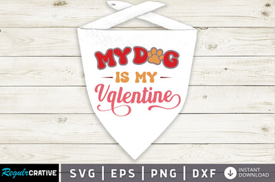 My Dog is my Valentine svg Design SVG Regulrcrative 