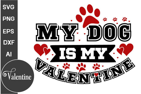My Dog is My Valentine SVG Design, Valentine Day SVG Design, SVGs, Food & Drink, Print & Cut, Quotes and Sayings SVG DesignPlante 503 