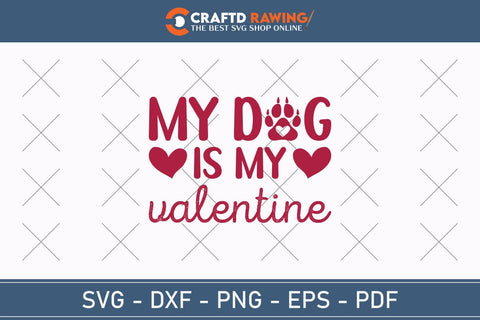 My Dog Is My Valentine Svg, Dog Svg, Dog Lover Shirt Svg, Dog Valentine Svg, Dog Mom Svg, Quote Svg, Trendy Valentine Png, Love Sublimation SVG Debashish Barman 