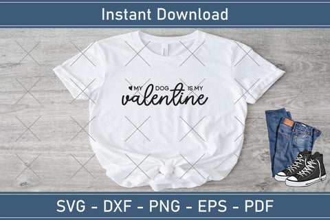 My Dog Is My Valentine Svg, Dog Svg, Dog Lover Shirt Svg, Dog Valentine Svg, Dog Mom Svg, Quote Svg, Trendy Valentine Png, Love Sublimation SVG Debashish Barman 