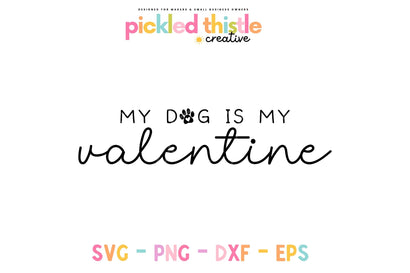 My Dog is my Valentine's Day SVG Sublimation Pickled Thistle Creative 