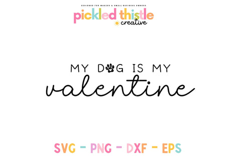 My Dog is my Valentine's Day SVG Sublimation Pickled Thistle Creative 