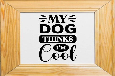 My dog thinks i m cool SVG Angelina750 