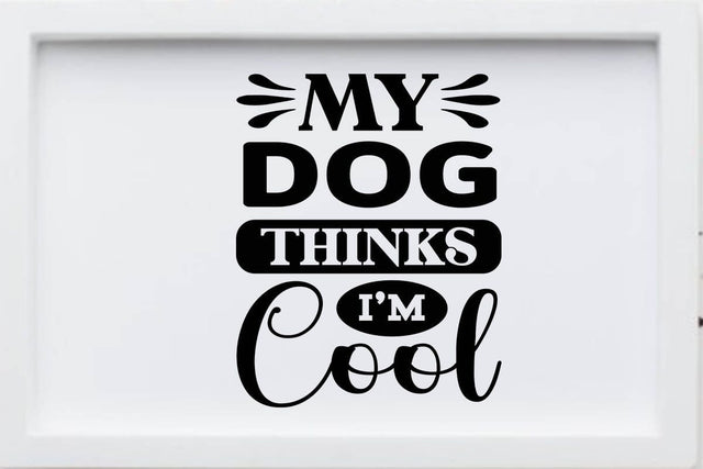 My dog thinks i m cool SVG Angelina750 