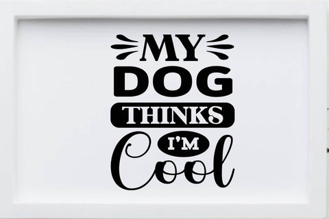 My dog thinks i m cool SVG Angelina750 