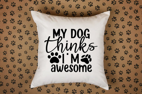 My dog thinks i'm awesome SVG Design SVG Designangry 
