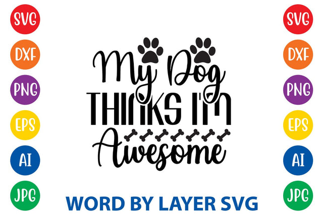My Dog Thinks I'm Awesome SVG Rafiqul20606 
