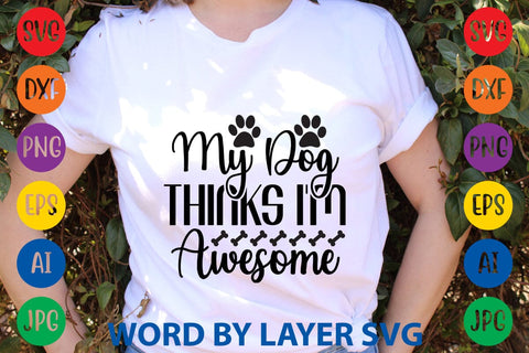 My Dog Thinks I'm Awesome SVG Rafiqul20606 