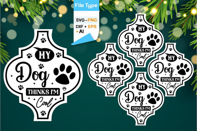 My Dog Thinks I'm Cool Arabesque SVG, Arabesque SVG Animal Christmas Ornament SVG Design, SVG Cut File, SVGs, Food & Drink, Print & Cut, Quotes and Sayings SVG DesignPlante 503 