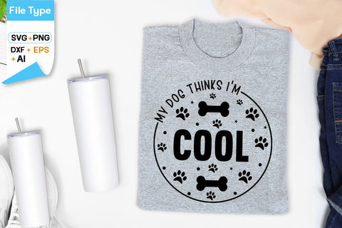 My Dog Thinks I'm Cool SVG Design, Dogs SVG Design, Funny pet quotes, Dog lover design, SVGs,Quotes and Sayings,Food & Drink,On Sale, Print & Cut SVG DesignPlante 503 