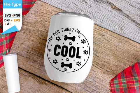 My Dog Thinks I'm Cool SVG Design, Dogs SVG Design, Funny pet quotes, Dog lover design, SVGs,Quotes and Sayings,Food & Drink,On Sale, Print & Cut SVG DesignPlante 503 