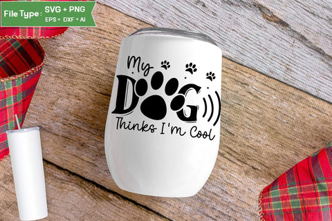 My Dog Thinks I'm Cool SVG Design, Funny pet quotes, Dog Quotes SVG Design, Dog SVG Design, SVGs,Quotes and Sayings,Food & Drink,On Sale, Print & Cut SVG DesignPlante 503 