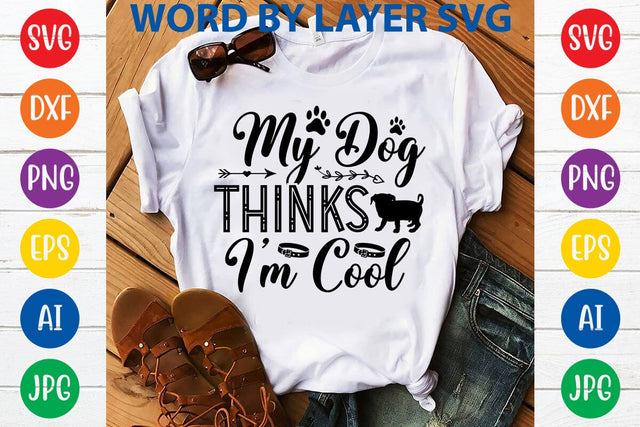 My Dog Thinks I'm Cool svg design SVG Rafiqul20606 