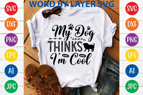 My Dog Thinks I'm Cool svg design SVG Rafiqul20606 