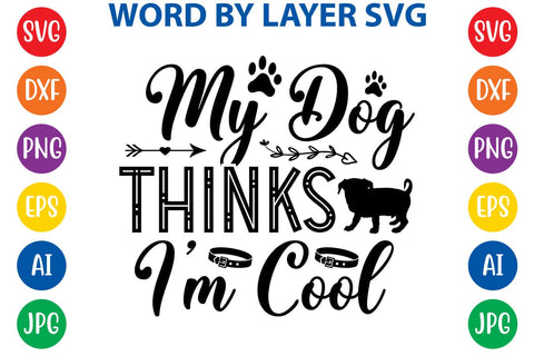 My Dog Thinks I'm Cool svg design SVG Rafiqul20606 