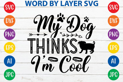 My Dog Thinks I'm Cool svg design SVG Rafiqul20606 