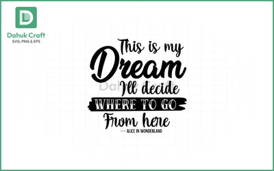 My Dream Wonderland Quote SVG PNG & EPS V10 SVG dahukdesign 