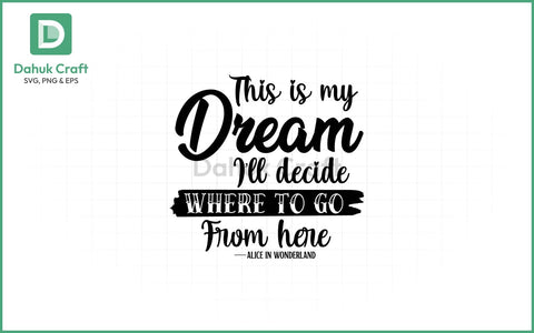 My Dream Wonderland Quote SVG PNG & EPS V10 SVG dahukdesign 