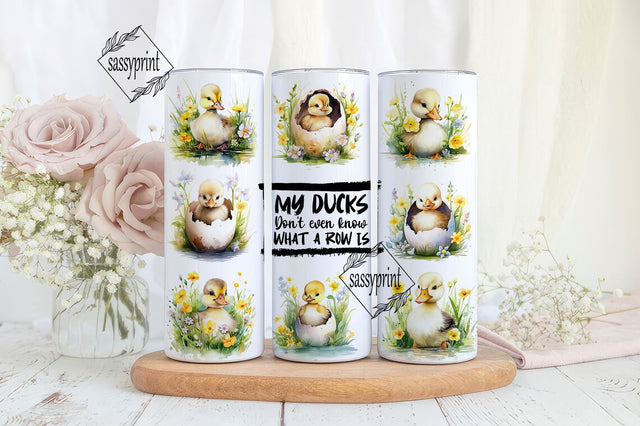 My Ducks Dont Even Know What A Row Is 20oz Skinny Tumbler Wrap, Sublimation Design, Digital Download PNG, Farm Life Tumbler Wrap PNG Sublimation sassyprint 