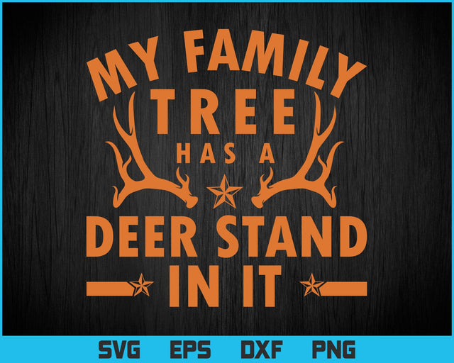 My Family Tree Has A Deer Stand In It Hunting Png Svg files, Deer Hunting T-shirt, Deer Hunting Svg, Hunter Gift SVG DesignDestine 