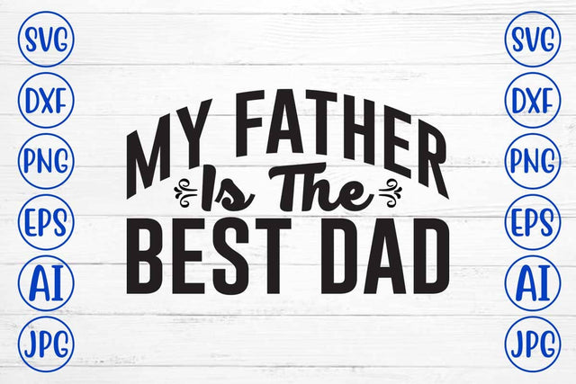 My Father Is The Best Dad SVG Design SVG Syaman 