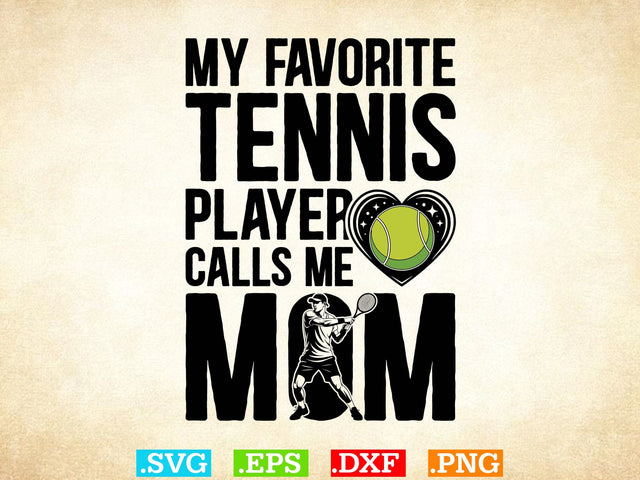 My Favoite Tennis Player Calls Me Mom Shirt, Tennis Lover SVG, Sports SVG, Tennis Family Svg SVG Creativeart88 