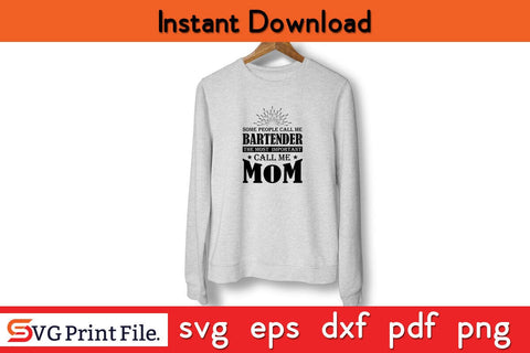 My Favorite Bartender Calls Me Mom T-Shirt Funny Bartender SVG PNG Craft Cut File SVG SVG Print File 