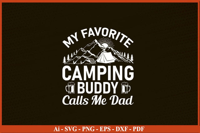 MY FAVORITE CAMPING BUDDY CALLS ME DAD Camping SVG PNG Craft Cut File SVG SVG Print File 
