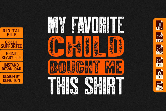 My Favorite Child Bought Me This Shirt, Father's Day T-Shirt, Grandpa Shirt Print Template Sketch DESIGN Depiction Studio 